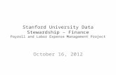 Stanford University Data Stewardship – Finance Payroll and Labor Expense Management Project October 16, 2012.