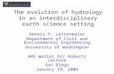 The evolution of hydrology in an interdisciplinary earth science setting Dennis P. Lettenmaier Department of Civil and Environmental Engineering University.