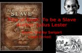 Title of Book: To be a Slave Author: Julius Lester Name: Shelby Swigart Class Period: 6.