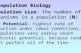 Population Biology Biotic Potential: highest rate of reproduction under ideal conditions. -populations very rarely reach their biotic potential, because.