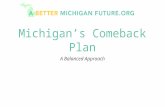 Michigan’s Comeback Plan A Balanced Approach. The Current Problem Since 2001, Michigan has experienced cumulative projected deficits in excess of $10.