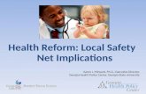 Health Reform: Local Safety Net Implications Karen J. Minyard, Ph.D., Executive Director, Georgia Health Policy Center, Georgia State University.