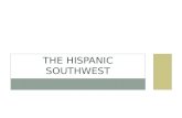 THE HISPANIC SOUTHWEST. MEXICAN INDEPENDENCE 1821: Mexico gets its independence from Spanish rule -Territories also consist of modern day California,