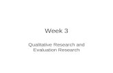 Week 3 Qualitative Research and Evaluation Research.