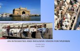 AN INTEGRATED AND INCLUSIVE VISION FOR MUMBAI Lok Satta Party March 2009.