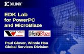 EDK Lab for PowerPC and MicroBlaze Paul Glover, Winnie Hsu Global Services Division.