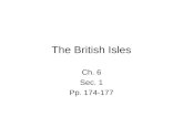 The British Isles Ch. 6 Sec. 1 Pp. 174-177. The United Kingdom British Isles – United Kingdom and Republic of Ireland UK – England, Wales, Scotland, Northern.