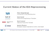 IGS Analysis Center Workshop, Miami Beach, 2 - 6 June 2008 Current Status of the IGS Reprocessing Peter Steigenberger Technische Universität München Gerd.