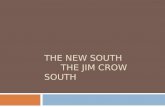 THE NEW SOUTH THE JIM CROW SOUTH. African Americans in the South  Southern Blacks made political gains during Reconstruction but these gains were rolled.
