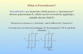 What is Ferroelectric? Ferroelectrics are materials which possess a “spontaneous” electric polarization P s which can be reversed by applying a suitable.