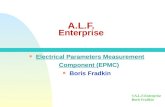 A.L.F. Enterprise n Electrical Parameters Measurement Component (EPMC) n Boris Fradkin ©A.L.F.Enterprise Boris Fradkin.
