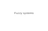Fuzzy systems. Calculate the degree of matching Fuzzy inference engine Defuzzification module Fuzzy rule base General scheme of a fuzzy system.