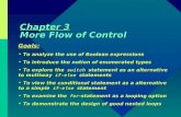 Chapter 3 More Flow of Control Goals: To analyze the use of Boolean expressions To analyze the use of Boolean expressions To introduce the notion of enumerated.