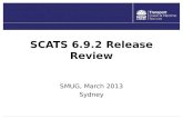 SCATS 6.9.2 Release Review SMUG, March 2013 Sydney.
