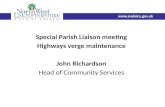 Special Parish Liaison meeting Highways verge maintenance John Richardson Head of Community Services .