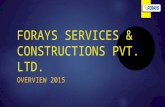 FORAYS SERVICES & CONSTRUCTIONS PVT. LTD. OVERVIEW 2015.