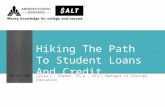 Hiking The Path To Student Loans And Credit 10.13.2015 Lyssa L. Thaden, Ph.D., AFC ®, Manager of Partner Education.