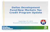 Office of Economic Development | dallas-ecodev.org Dallas Development Fund/New Markets Tax Credit Program Update September 21, 2015 Economic Development.