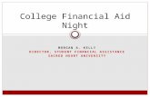 MORGAN A. KELLY DIRECTOR, STUDENT FINANCIAL ASSISTANCE SACRED HEART UNIVERSITY College Financial Aid Night.