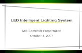 LED Intelligent Lighting System Mid-Semester Presentation October 4, 2007.