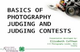 Presentation developed by: Elizabeth Coffman 4-H Photography Leader, Bell County BASICS OF PHOTOGRAPHY JUDGING AND JUDGING CONTESTS.