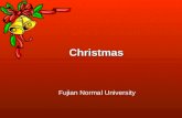 Christmas Fujian Normal University. Christmas, Xmas, Noel, Yuletide Christmas: originally, Christian festival celebrating the birth of Jesus Christ Xmas: