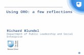 Richard Blundel Department of Public Leadership and Social Enterprise Using ORO: a few reflections.