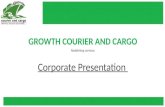 GROWTH COURIER AND CARGO Redefining services Corporate Presentation.
