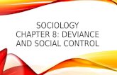 SOCIOLOGY CHAPTER 8: DEVIANCE AND SOCIAL CONTROL.