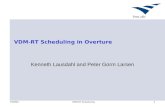 TIVDM2VDM-RT Scheduling1 VDM-RT Scheduling in Overture Kenneth Lausdahl and Peter Gorm Larsen.