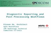 DICOMweb TM 2015 Conference & Hands-on Workshop University of Pennsylvania, Philadelphia, PA September 10-11, 2015 Diagnostic Reporting and Post-Processing.