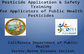 Pesticide Application & Safety Training for Applicators of Public Health Pesticides California Department of Public Health Vector-Borne Disease Section.