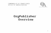 1 OrgPublisher Overview COMMONWEALTH OF PENNSYLVANIA OFFICE OF ADMINISTRATION.