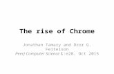 The rise of Chrome Jonathan Tamary and Dror G. Feitelson PeerJ Computer Science 1:e28, Oct 2015.