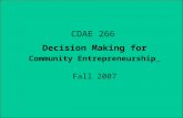 CDAE 266 Decision Making for Community Entrepreneurship Fall 2007.