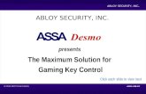 An ASSA ABLOY Group Company ASSA ABLOY ABLOY SECURITY, INC. The Maximum Solution for Gaming Key Control ABLOY SECURITY, INC. presents Click each slide.