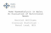 Home Haemodialysis in Wales An Evaluation of Nutritional Needs Harriet Williams Clinical Dietitian - Renal Lead, BCU.
