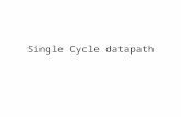 Single Cycle datapath. How to Design a Processor: step-by-step 1. Analyze instruction set => datapath requirements –the meaning of each instruction is.