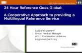 A worldwide library cooperative OCLC Online Computer Library Center 24 Hour Reference Goes Global: A Cooperative Approach to providing a Multilingual Reference.