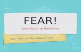 User-Defined Placeholder Text FEAR! (and Negative Emotions)