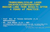 TRANSCANALICULAR LASER DACRYOCYSTORHINOSTOMY. MEDIUM-LONG TERM RESULTS AFTER 4 YEARS of PRACTICE. Prof. Dra. Mª Teresa Sellarès (1,3) - Ophtalmology- Prof.