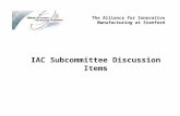 IAC Subcommittee Discussion Items The Alliance for Innovative Manufacturing at Stanford.