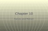 Chapter 10 Forces and Motion. Gravity Gravity is a force of attraction that acts between bodies that have a mass. Gravity is a force of attraction that.