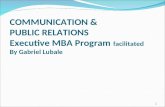 1 COMMUNICATION & PUBLIC RELATIONS Executive MBA Program facilitated By Gabriel Lubale.