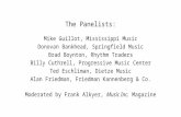The Panelists: Mike Guillot, Mississippi Music Donovan Bankhead, Springfield Music Brad Boynton, Rhythm Traders Billy Cuthrell, Progressive Music Center.
