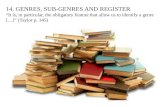 14. GENRES, SUB-GENRES AND REGISTER “It is, in particular, the obligatory feature that allow us to identify a genre […]” (Taylor p. 145)