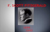 1896 – 1940.  Fitzgerald was named after his distant relative, Francis Scott Key.  Fitzgerald was born into an upper middle class family. He split his.