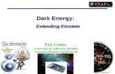 1 1 Dark Energy: Extending Einstein Eric Linder University of California, Berkeley Lawrence Berkeley National Lab.