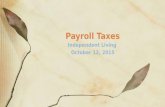 Independent Living October 12, 2015 Payroll Taxes.