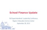 School Finance Update Fall Superintendents’ Leadership Conference Region 3 Education Service Center September 28, 2015.